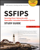 SSFIPS Securing Cisco Networks with Sourcefire Intrusion Prevention System Study Guide - Todd Lammle, Alex Tatistcheff, John Gay