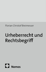 Urheberrecht und Rechtsbegriff - Florian Christof Breimesser