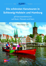 Die sch&ouml;nsten Kanutouren in Schleswig-Holstein und Hamburg - Heinz-Georg Luxen