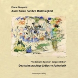Auch K&uuml;rze hat ihre Ma&szlig;losigkeit - Elazar Benyo&euml;tz, Friedemann Spicker, J&uuml;rgen Wilbert