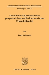 Die "tabellae"-Urkunden aus den pompejanischen und herkulanensischen Urkundenfunden. - Peter Gr&ouml;schler