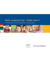 Wach, neugierig, klug - Kinder unter 3
