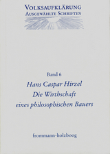 Volksaufkl&auml;rung - Ausgew&auml;hlte Schriften / Band 6: Hans Caspar Hirzel (1725&ndash;1803) - Hans Caspar Hirzel