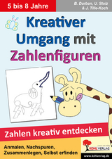 Kreativer Umgang mit Zahlenfiguren - Bianca Durban, Ulrike Stolz, J&uuml;rgen Tille-Koch