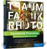 Traumfabrik Photoshop - Marie Beschorner, Olaf Giermann, Jurek Gralak, Simon Kopp, Uli Staiger