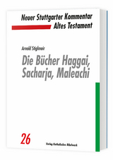 Die B&uuml;cher Haggai, Sacharja, Maleachi - Arnold Stiglmair