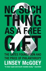 No Such Thing as a Free Gift -  Linsey McGoey