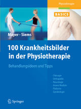 100 Krankheitsbilder in der Physiotherapie - Christine Mayer, Werner Siems