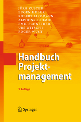 Handbuch Projektmanagement - J&uuml;rg Kuster, Eugen Huber, Robert Lippmann, Alphons Schmid, Emil Schneider, Urs Witschi, Roger W&uuml;st