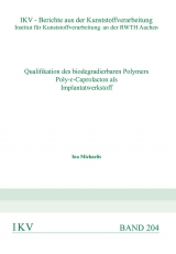 Qualifikation des biodegradierbaren Polymers Poly-&epsilon;-Caprolacton als Implantatwerkstoff - Ina Michaelis