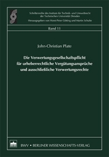 Die Verwertungsgesellschaftspflicht f&uuml;r Urheberrechtliche Verg&uuml;tungsanspr&uuml;che und ausschlie&szlig;liche Verwertungsrechte - John Ch Plate