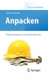 Anpacken &ndash; Projektmanagement in Gesundheitsberufen - Simone Schmidt