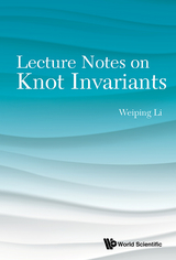 Lecture Notes On Knot Invariants - Weiping Li