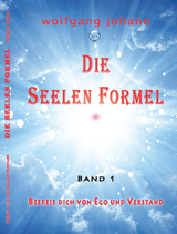 Die Seelenformel - Band 1 - Wolfgang Johann Haidvogl