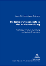 Modernisierungskonzepte in der Arbeitsverwaltung - Beate Diekjobst, Frank Erdmann