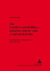 Der GmbH-Gesch&auml;ftsf&uuml;hrer zwischen Arbeits- und Gesellschaftsrecht - J&uuml;rgen Kitzinger