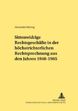 Sittenwidrige Rechtsgesch&auml;fte in der h&ouml;chstrichterlichen Rechtsprechung aus den Jahren 1948-1965 - Alexander Herzog