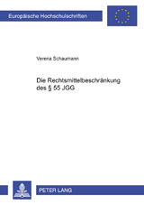 Die Rechtsmittelbeschr&auml;nkung des &sect; 55 JGG - Verena Schaumann