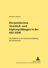 Die juristischen Abschlu&szlig;- und Diplompr&uuml;fungen in der SBZ/DDR - Johannes Mierau
