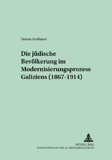Die j&uuml;dische Bev&ouml;lkerung im Modernisierungsprozess Galiziens (1867-1914) - Teresa Andlauer