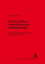 Fr&uuml;hneuzeitliche Armenf&uuml;rsorge als Disziplinierung - Johannes Richter