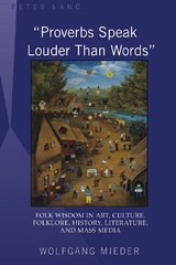 &laquo;Proverbs Speak Louder Than Words&raquo; - Wolfgang Mieder