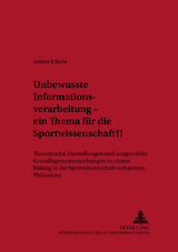 Unbewusste Informationsverarbeitung &ndash; ein Thema f&uuml;r die Sportwissenschaft?! - Armin Kibele