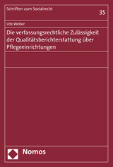 Die verfassungsrechtliche Zul&auml;ssigkeit der Qualit&auml;tsberichterstattung &uuml;ber Pflegeeinrichtungen - Ute Weber