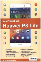 Das Praxisbuch Huawei P8 Lite - Rainer Gievers