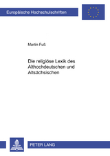 Die religi&ouml;se Lexik des Althochdeutschen und Alts&auml;chsischen - Martin Fu&szlig;