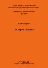 Die Vogtei Salzwedel - Joachim Stephan,  Brandenburgisches Landeshauptarchiv
