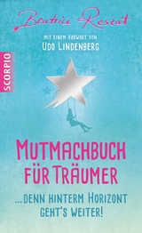 Mutmachbuch f&uuml;r Tr&auml;umer -  Beatrice Reszat