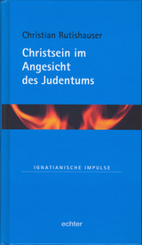 Christsein im Angesicht des Judentums - Christian Rutishauser