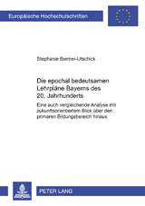 Die epochal bedeutsamen Lehrpl&auml;ne Bayerns des 20. Jahrhunderts - Stephanie B. Bierner-Utschick