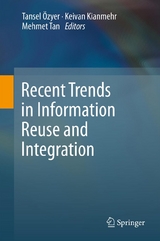 Recent Trends in Information Reuse and Integration - 
