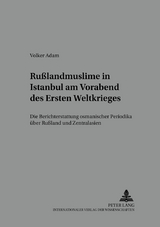 Ru&szlig;landmuslime in Istanbul am Vorabend des Ersten Weltkrieges - Volker Adam