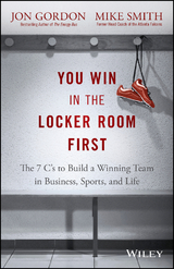 You Win in the Locker Room First - Jon Gordon, Mike Smith