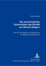 Die dramaturgische Konstruktion des Parsifal von Richard Wagner - Heiko Jacobs