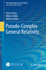 Pseudo-Complex General Relativity - Peter O. Hess, Mirko Sch&auml;fer, Walter Greiner