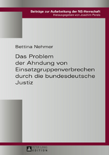 Das Problem der Ahndung von Einsatzgruppenverbrechen durch die bundesdeutsche Justiz - Bettina Nehmer
