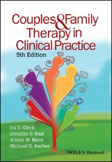 Couples and Family Therapy in Clinical Practice -  Ira D. Glick,  Douglas S. Rait,  Alison M. Heru,  Michael Ascher