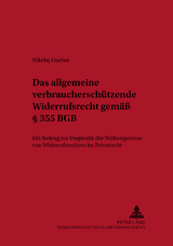Das allgemeine verbrauchersch&uuml;tzende Widerrufsrecht gem&auml;&szlig; &sect; 355 BGB - Nikolaj Fischer