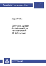 Der Iran im Spiegel deutschsprachiger Reiseberichte im 19. Jahrhundert - Marjam Ardalan