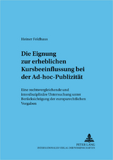 Die Eignung zur erheblichen Kursbeeinflussung bei der Ad-hoc-Publizit&auml;t - Heiner Feldhaus