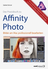 Das Praxisbuch zu Affinity Photo - Bilder professionell bearbeiten am Mac - G&uuml;nter Schuler