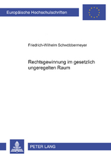 Rechtsgewinnung im gesetzlich ungeregelten Raum - Friedrich-W. Schw&ouml;bbermeyer