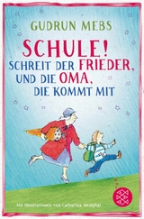 &raquo;Schule!&laquo;, schreit der Frieder, und die Oma, die kommt mit - Gudrun Mebs