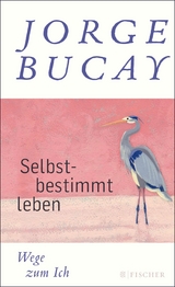 Selbstbestimmt leben - Jorge Bucay