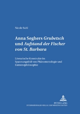 Anna Seghers: &laquo;Grubetsch&raquo; und &laquo;Aufstand der Fischer von St. Barbara&raquo; - Nicole Suhl