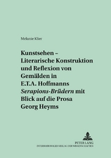 &laquo;Kunstsehen&raquo; &ndash; Literarische Konstruktion und Reflexion von Gem&auml;lden in E.T.A. Hoffmanns &laquo;Serapions-Br&uuml;dern&raquo; mit Blick auf die Prosa Georg Heyms - Melanie Klier